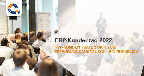 ERP-Kundentag 2022 der N+P Informationssysteme GmbH